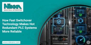 How Fast Switchover Technology Makes Hot Redundant PLC Systems More Reliable