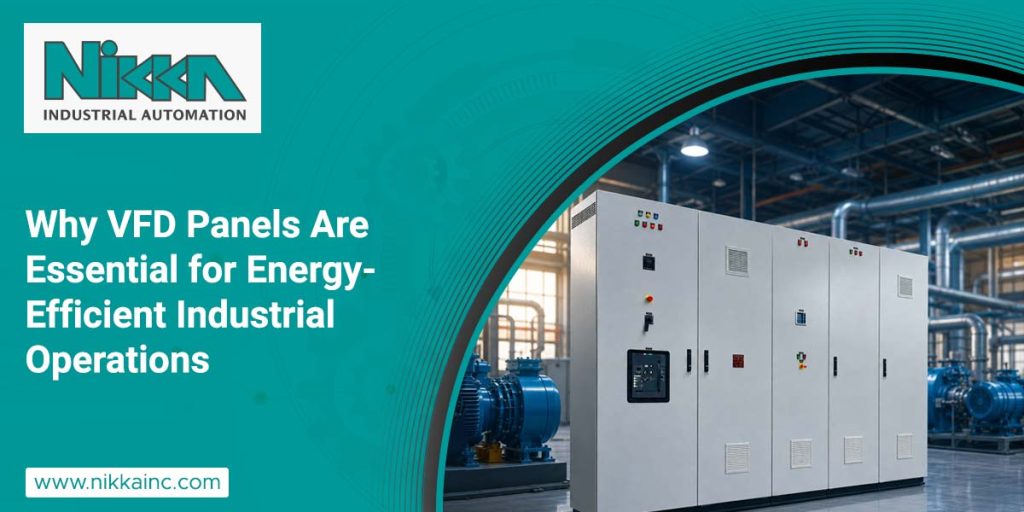 Why VFD Panels Are Essential for Energy-Efficient Industrial Operations
